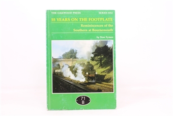 55 Years on the Footplate: Reminiscences of the Southern at Bournemouth - Stan Symes