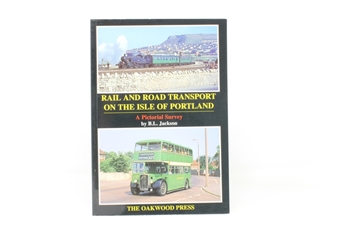 Rail and Road Transport on the Isle of Portland: A Pictorial Survey - B.L. Jackson