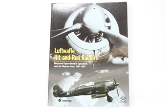 Luftwaffe Hit-and-Run Raiders: Nocturnal Fighter-Bomber Operations Over the Western Front, 1943-1945 - Chris Goss