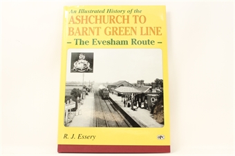 An Illustrated History of Ashchurch-Barnt Green Line: The Evesham Route