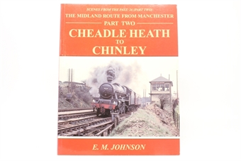 Scenes from the Past: 16 (Part Two) - The Midland Route from Manchester - Cheadle heath to Chinley - E.M. Johnson