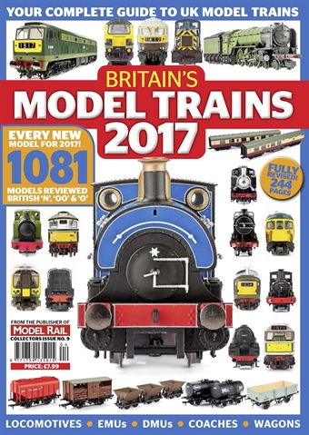Britain's Model Trains 2017 Edition - from Model Rail magazine - reviews of every model available during 2016/17
