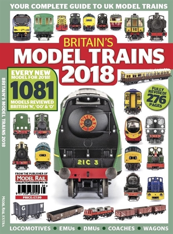 Britain's Model Trains 2018 Edition - from Model Rail magazine - reviews of every model available during 2017/18