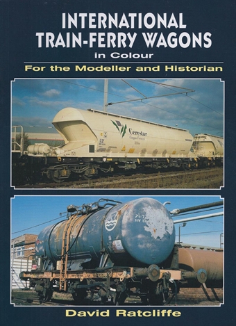 International Train Ferry Wagons in Colour for the Modeller and Historian by David Ratcliffe